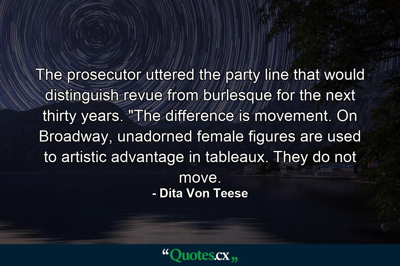 The prosecutor uttered the party line that would distinguish revue from burlesque for the next thirty years. 