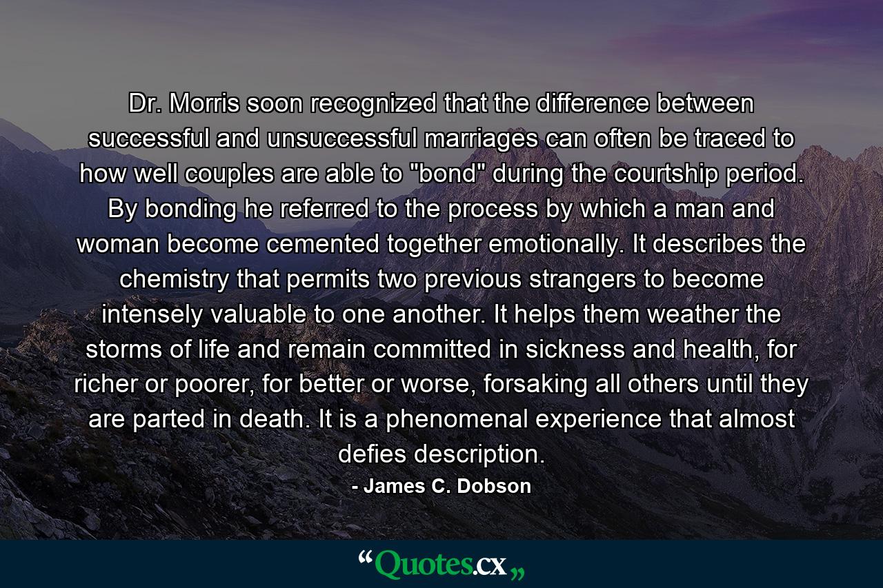 Dr. Morris soon recognized that the difference between successful and unsuccessful marriages can often be traced to how well couples are able to 