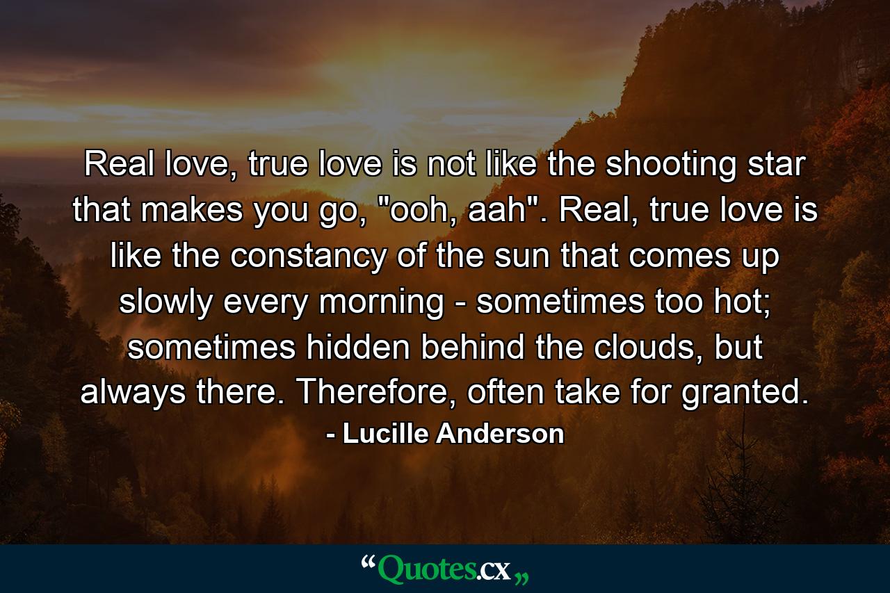 Real love, true love is not like the shooting star that makes you go, 