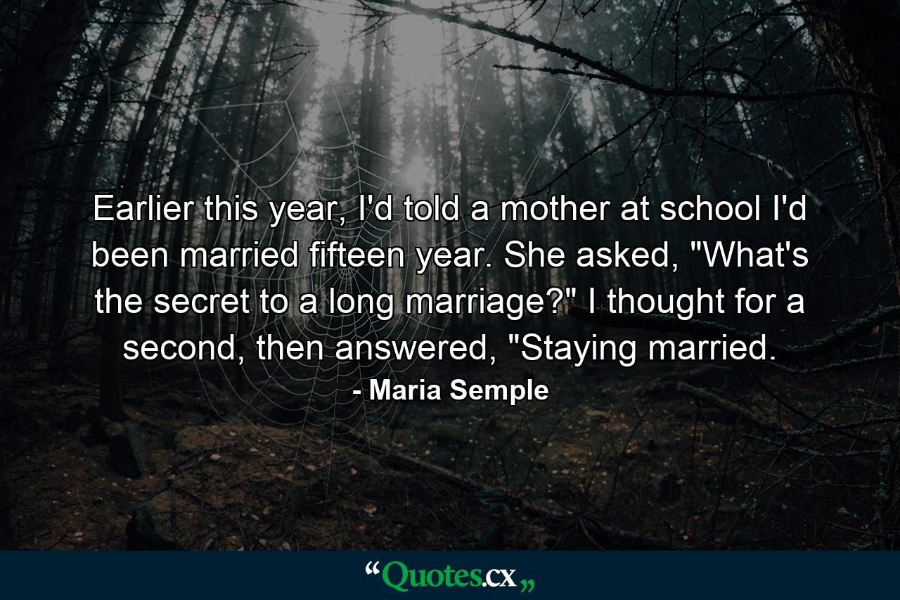 Earlier this year, I'd told a mother at school I'd been married fifteen year. She asked, 