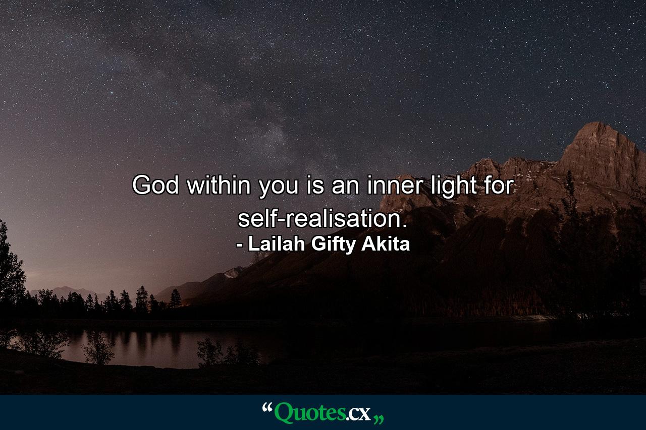 God within you is an inner light for self-realisation. - Quote by Lailah Gifty Akita