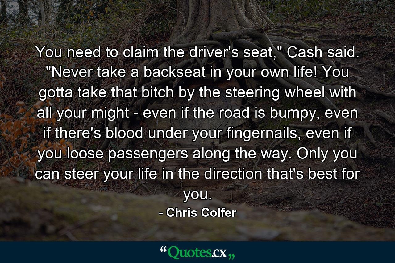 You need to claim the driver's seat,