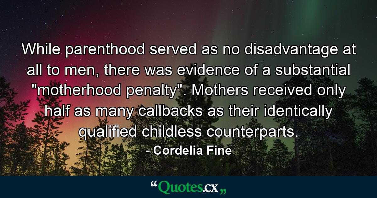 While parenthood served as no disadvantage at all to men, there was evidence of a substantial 