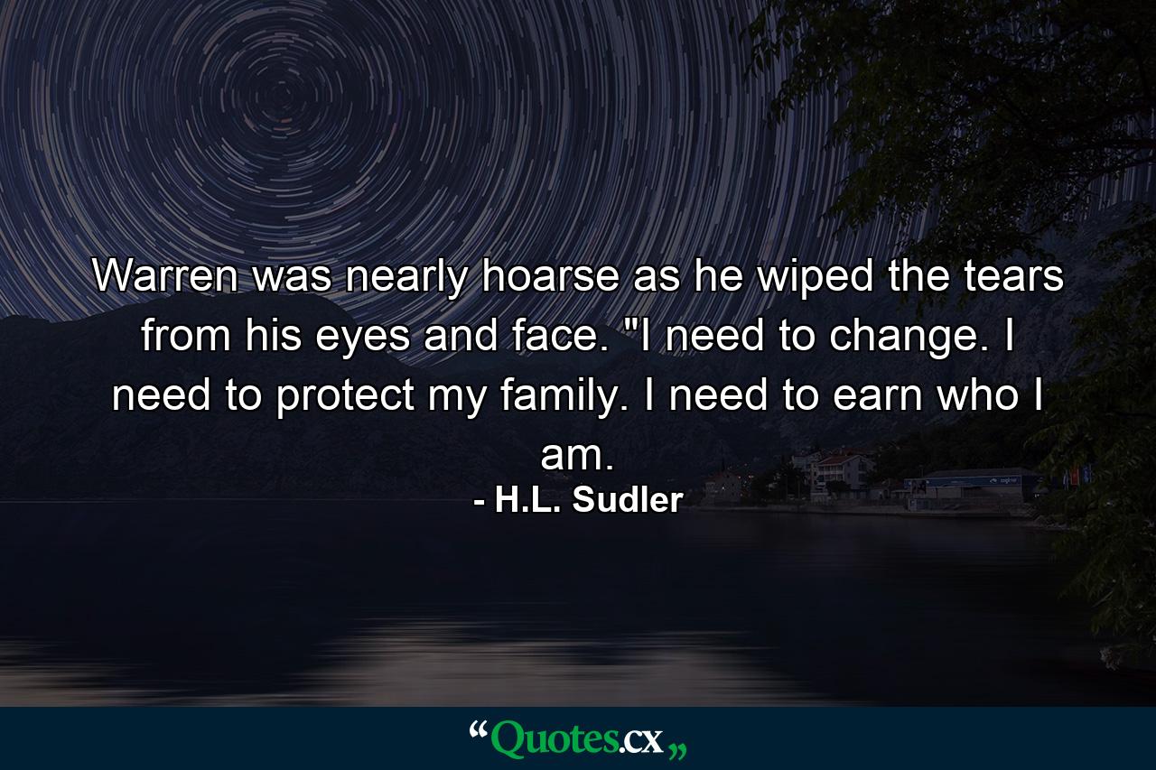 Warren was nearly hoarse as he wiped the tears from his eyes and face. 