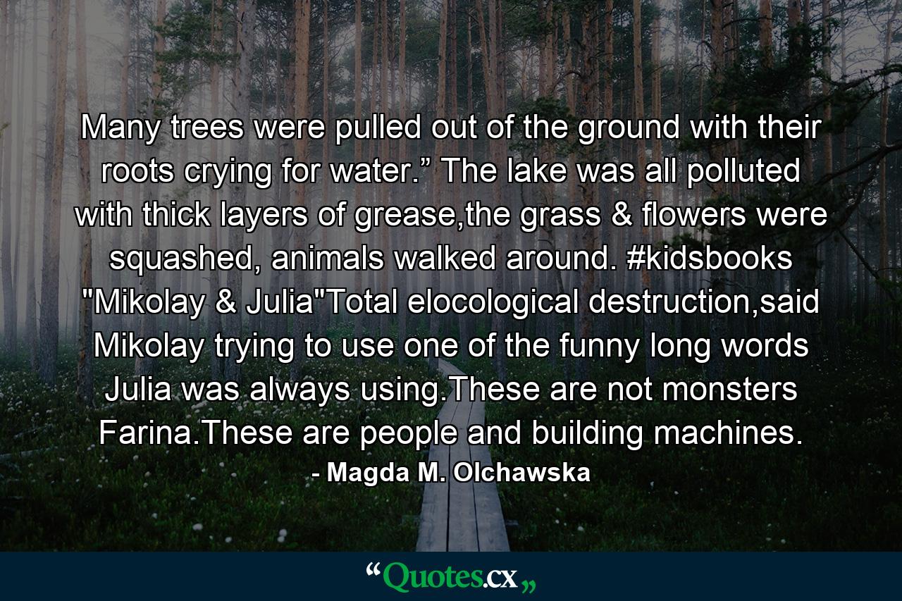 Many trees were pulled out of the ground with their roots crying for water.” The lake was all polluted with thick layers of grease,the grass & flowers were squashed, animals walked around. #kidsbooks 