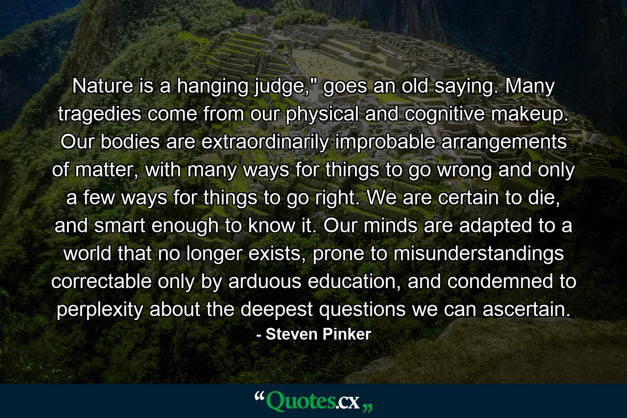 Nature is a hanging judge,