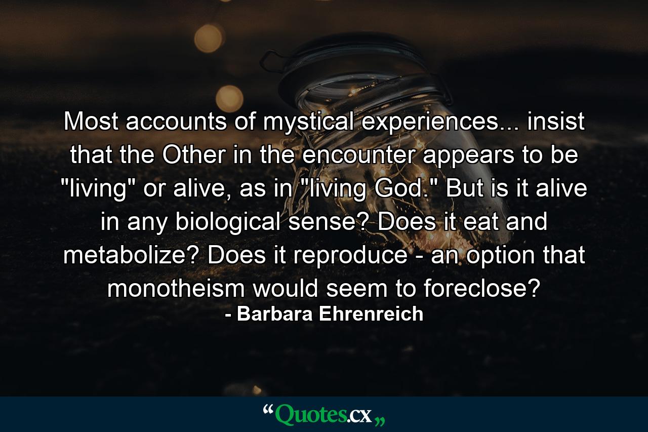 Most accounts of mystical experiences... insist that the Other in the encounter appears to be 