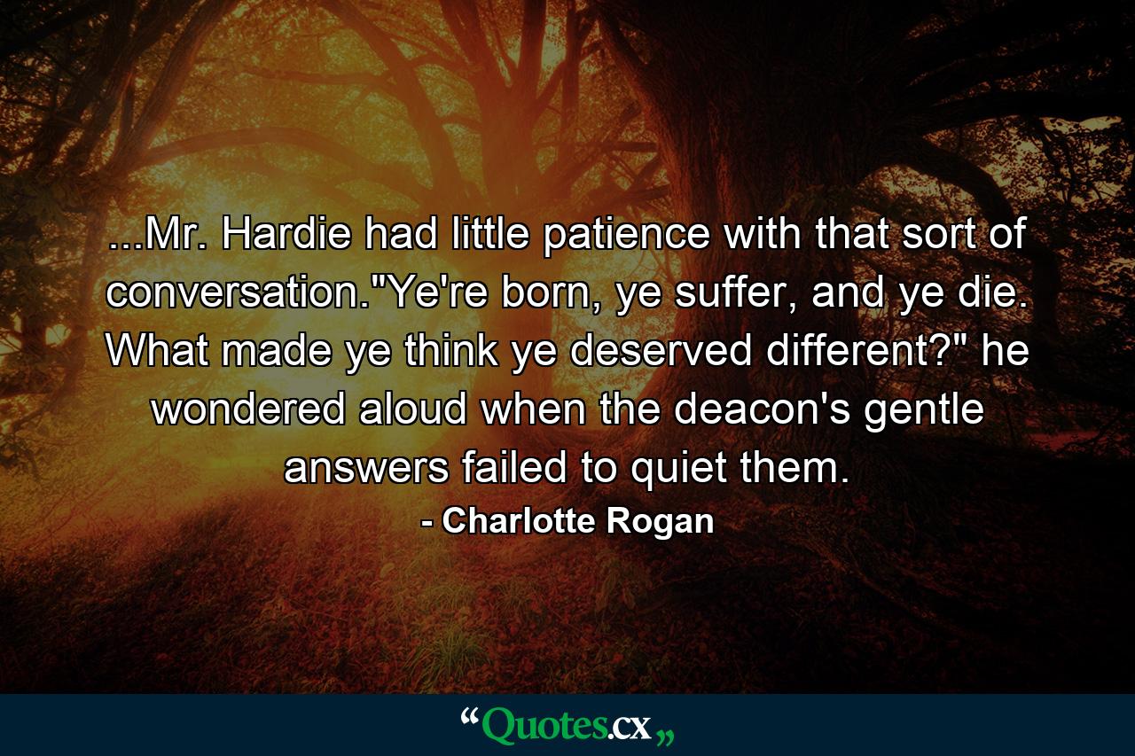 ...Mr. Hardie had little patience with that sort of conversation.