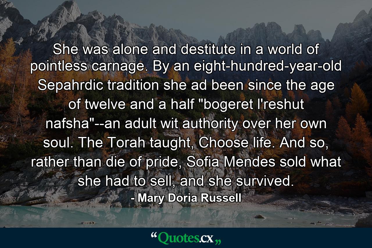 She was alone and destitute in a world of pointless carnage. By an eight-hundred-year-old Sepahrdic tradition she ad been since the age of twelve and a half 