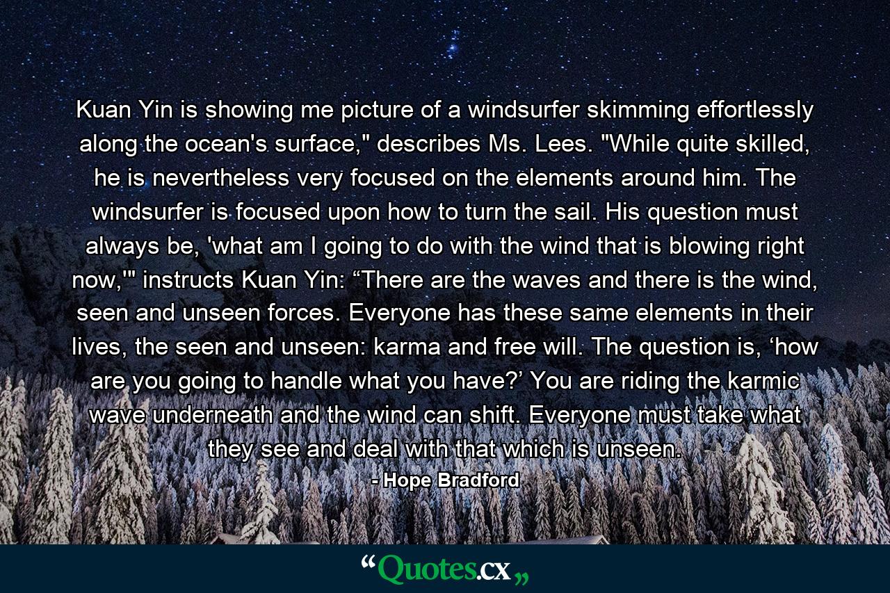 Kuan Yin is showing me picture of a windsurfer skimming effortlessly along the ocean's surface,