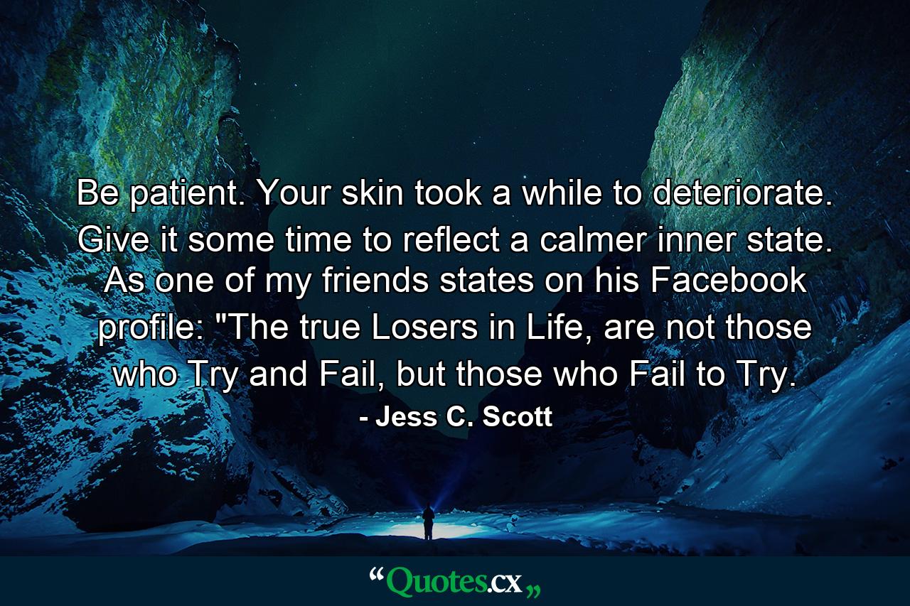 Be patient. Your skin took a while to deteriorate. Give it some time to reflect a calmer inner state. As one of my friends states on his Facebook profile: 