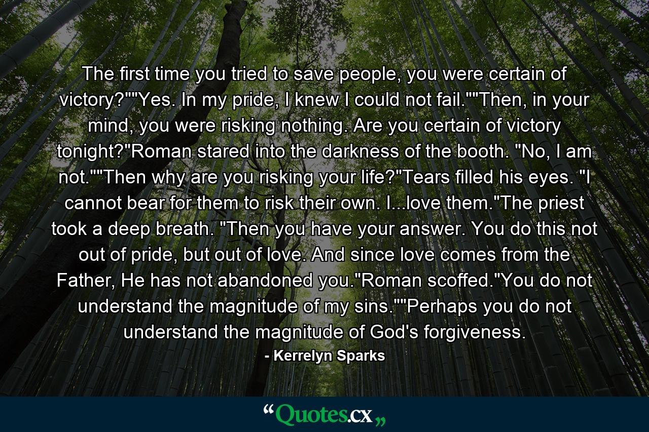 The first time you tried to save people, you were certain of victory?