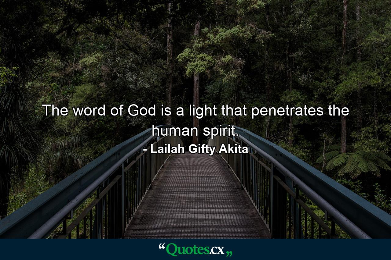 The word of God is a light that penetrates the human spirit. - Quote by Lailah Gifty Akita