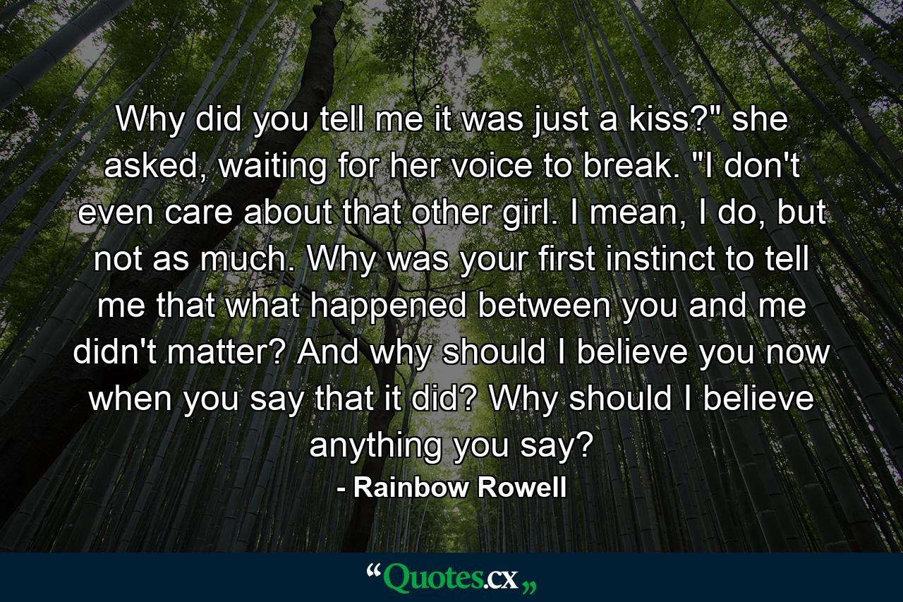 Why did you tell me it was just a kiss?