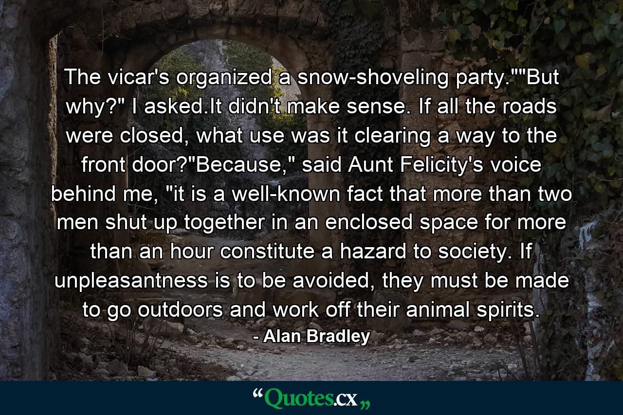 The vicar's organized a snow-shoveling party.