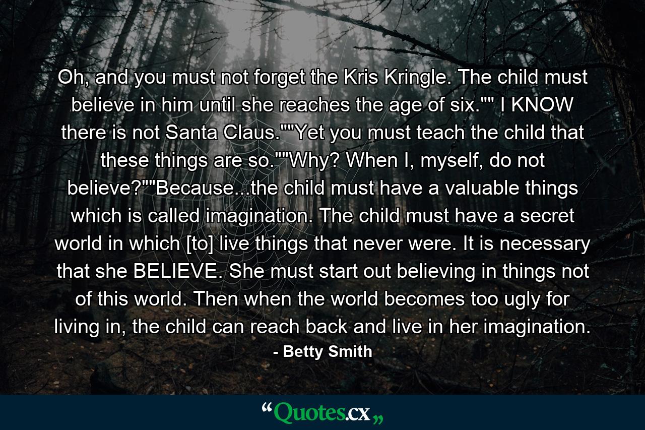 Oh, and you must not forget the Kris Kringle. The child must believe in him until she reaches the age of six.