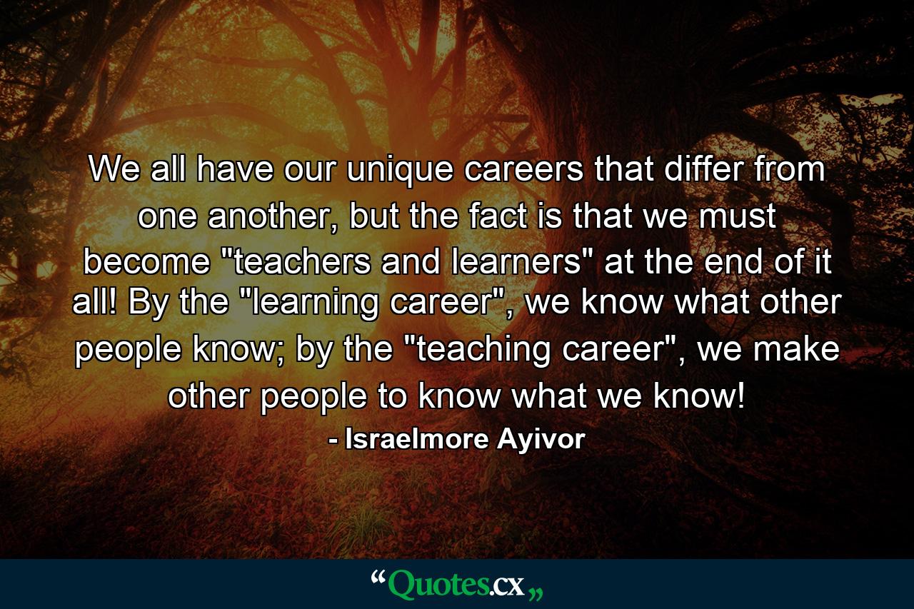 We all have our unique careers that differ from one another, but the fact is that we must become 