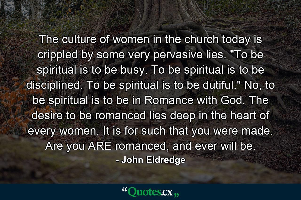 The culture of women in the church today is crippled by some very pervasive lies. 