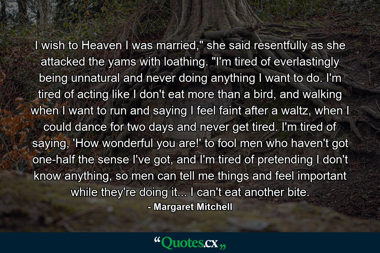 I wish to Heaven I was married,