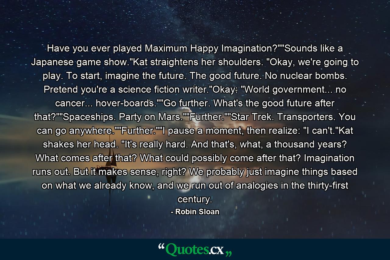 Have you ever played Maximum Happy Imagination?