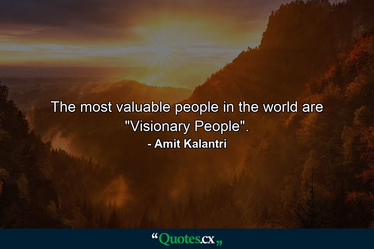 The most valuable people in the world are 