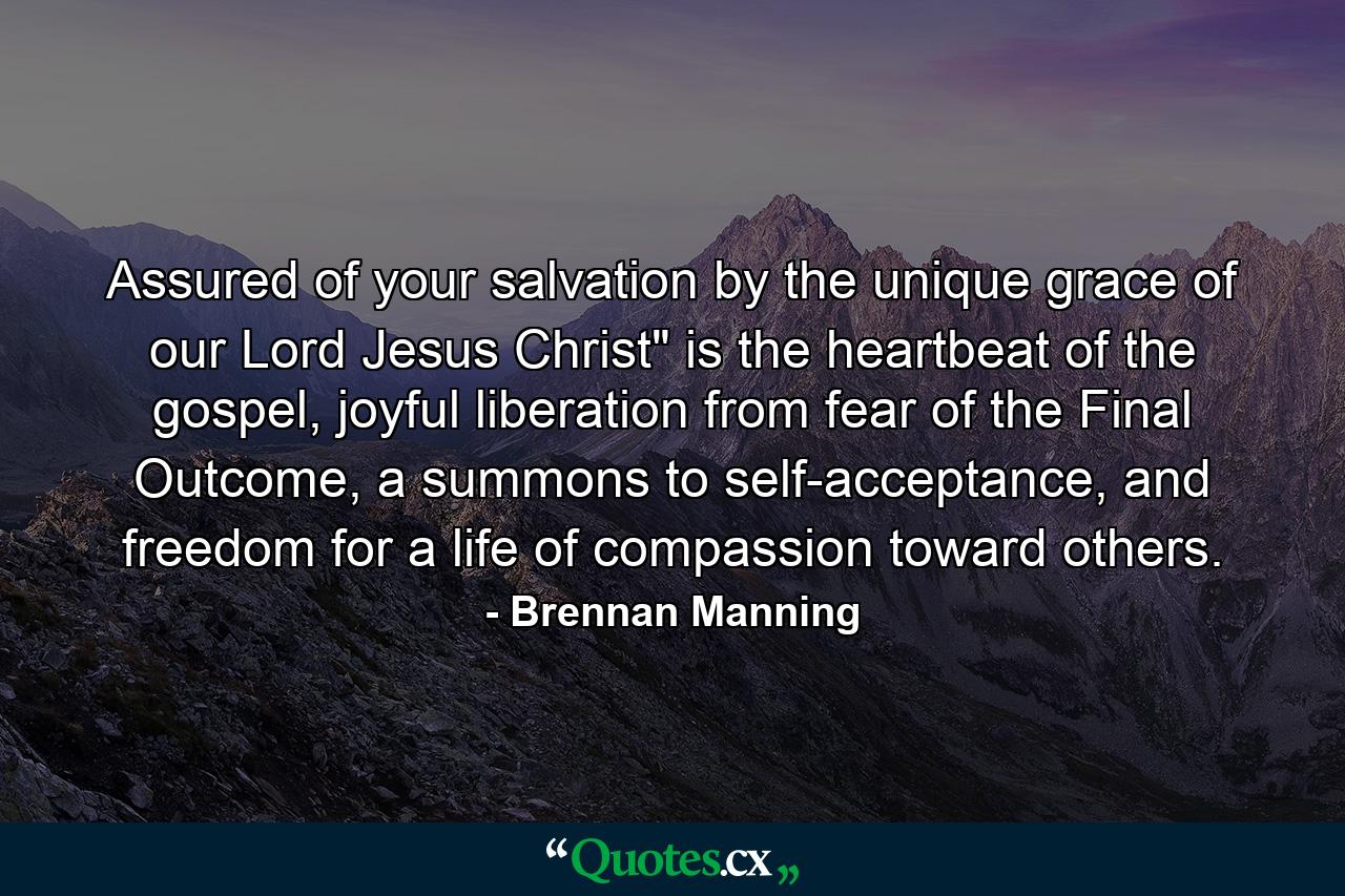 Assured of your salvation by the unique grace of our Lord Jesus Christ