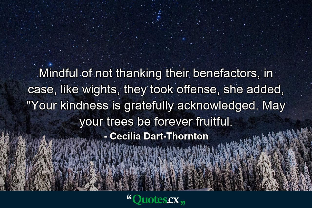 Mindful of not thanking their benefactors, in case, like wights, they took offense, she added, 