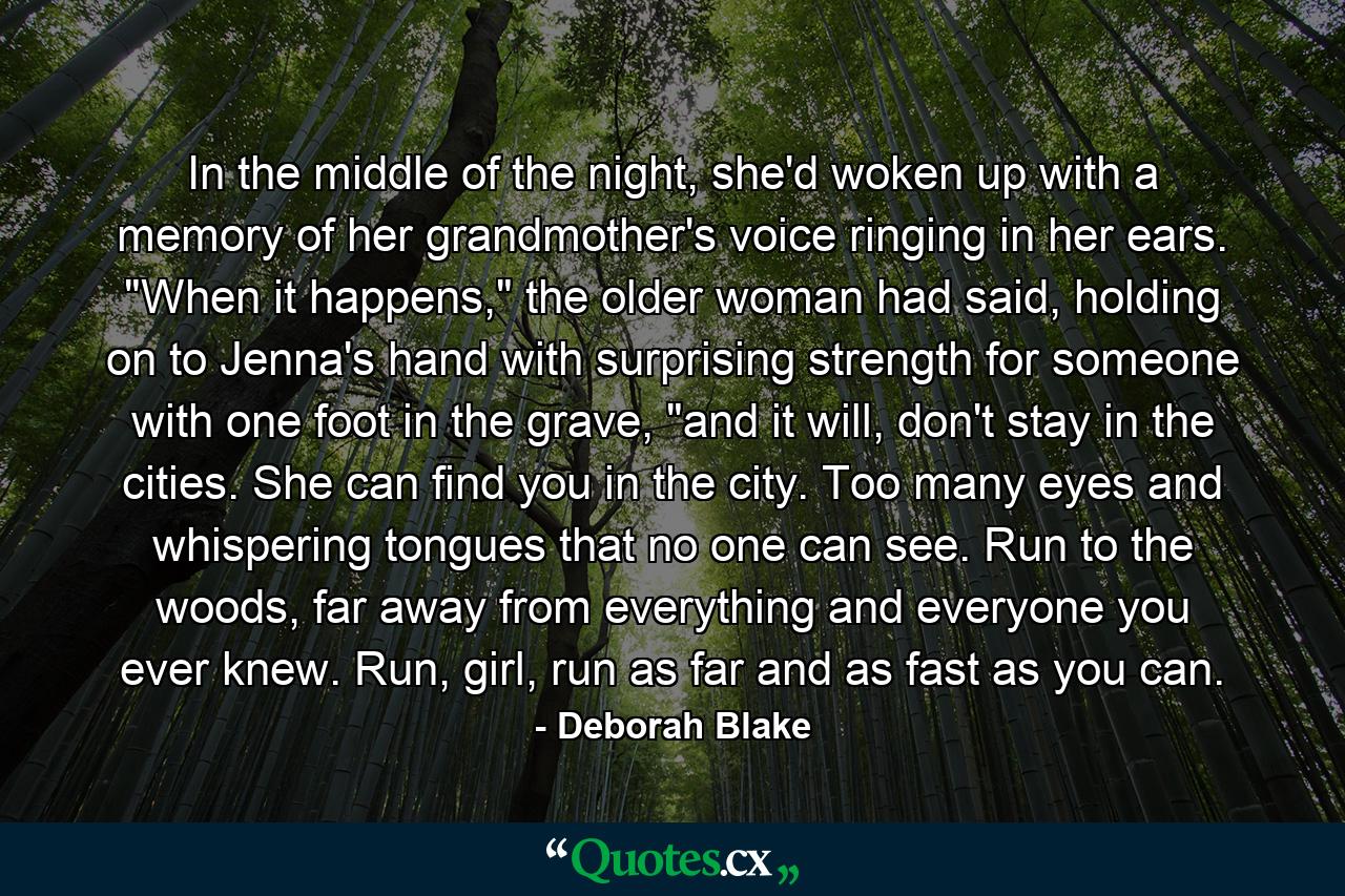 In the middle of the night, she'd woken up with a memory of her grandmother's voice ringing in her ears. 