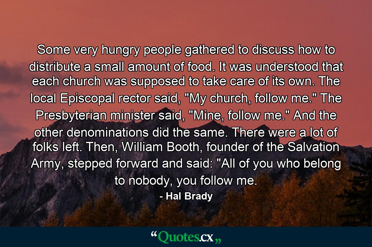 Some very hungry people gathered to discuss how to distribute a small amount of food. It was understood that each church was supposed to take care of its own. The local Episcopal rector said, 