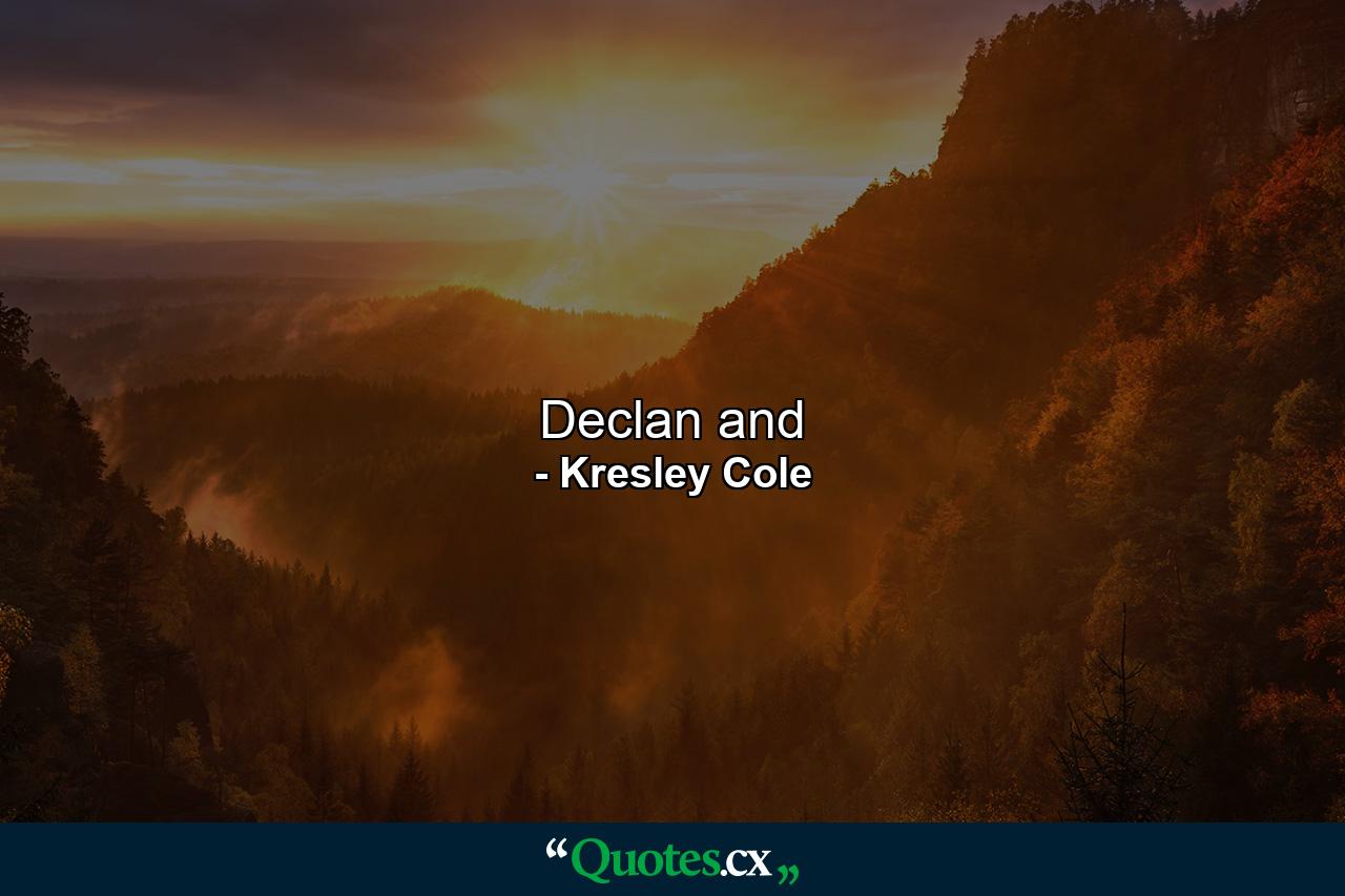 Declan and - Quote by Kresley Cole