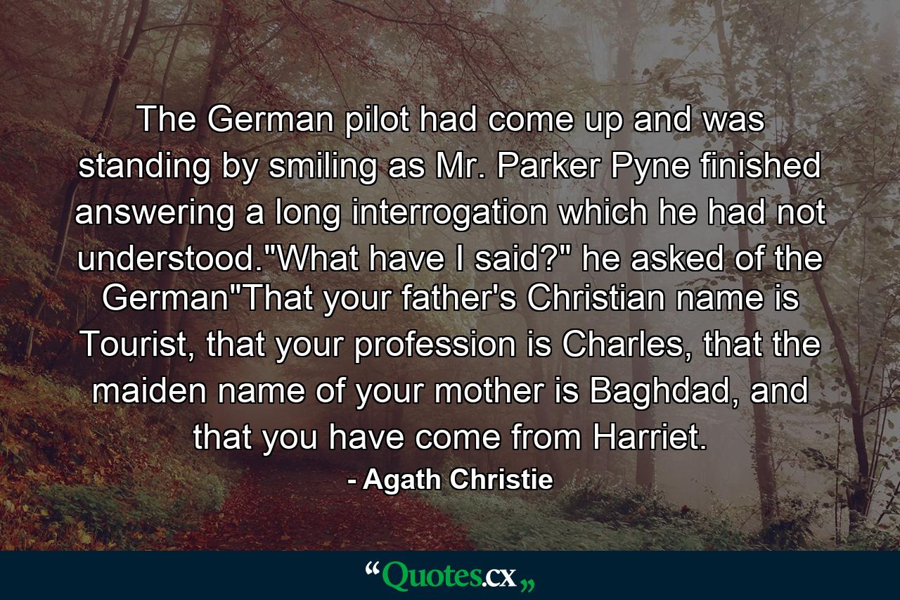 The German pilot had come up and was standing by smiling as Mr. Parker Pyne finished answering a long interrogation which he had not understood.