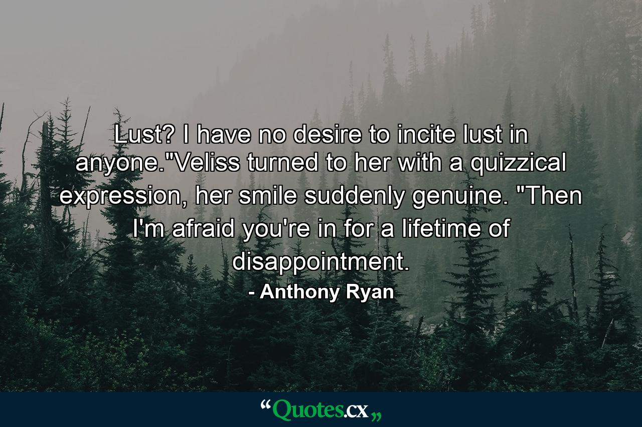 Lust? I have no desire to incite lust in anyone.