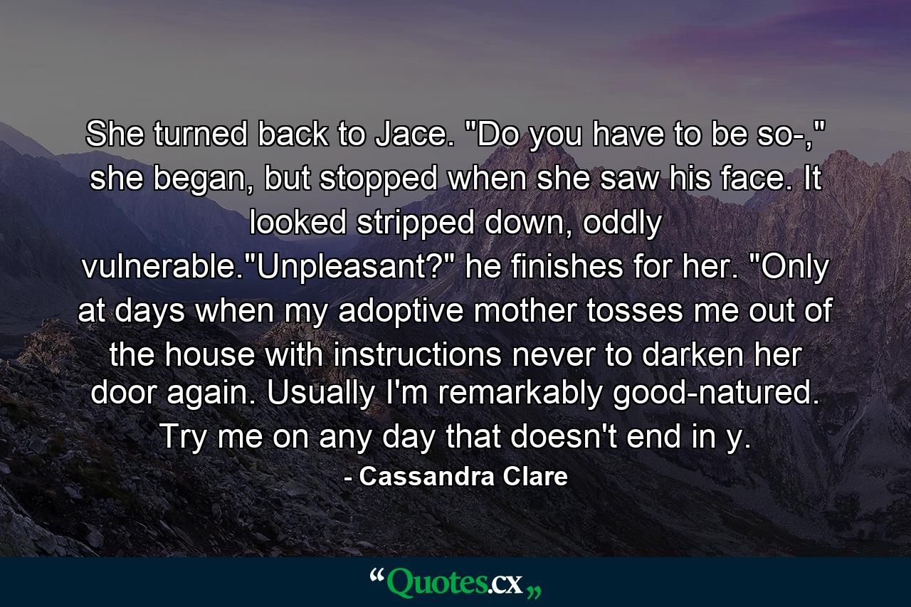 She turned back to Jace. 