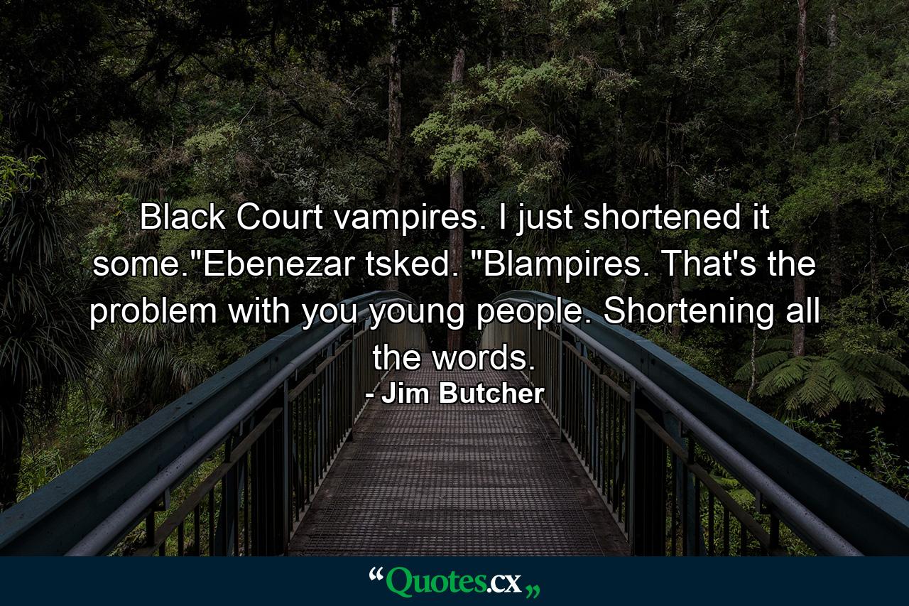 Black Court vampires. I just shortened it some.