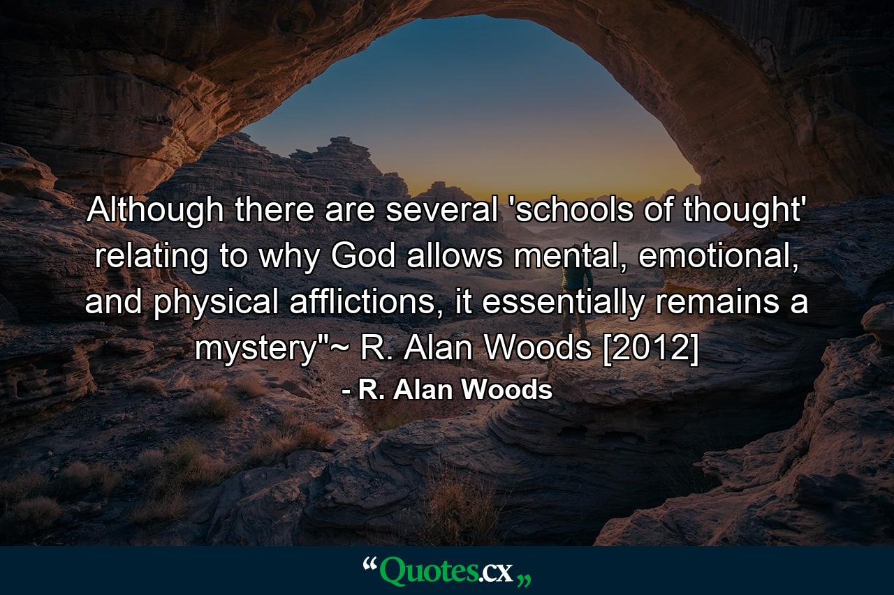 Although there are several 'schools of thought' relating to why God allows mental, emotional, and physical afflictions, it essentially remains a mystery