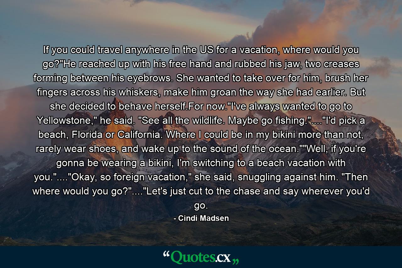 If you could travel anywhere in the US for a vacation, where would you go?