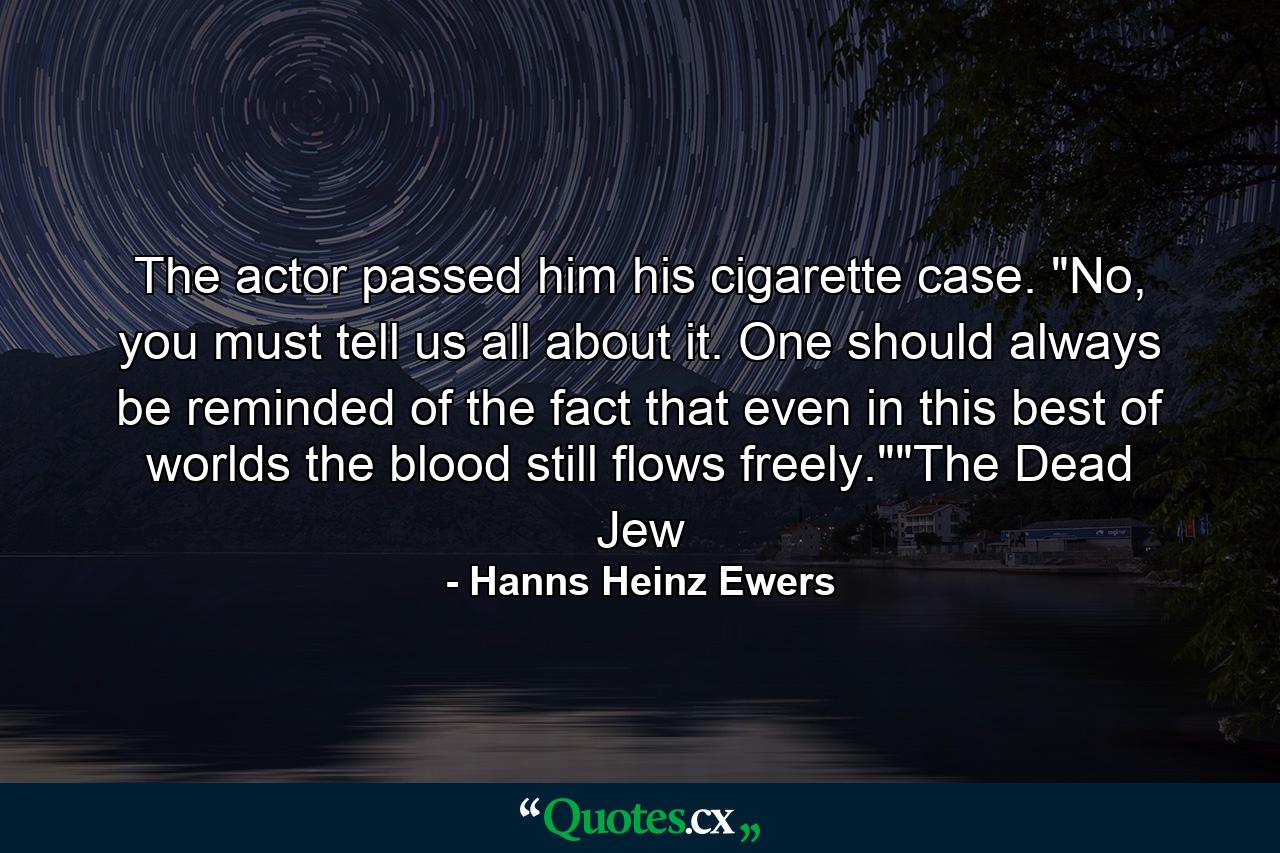 The actor passed him his cigarette case. 