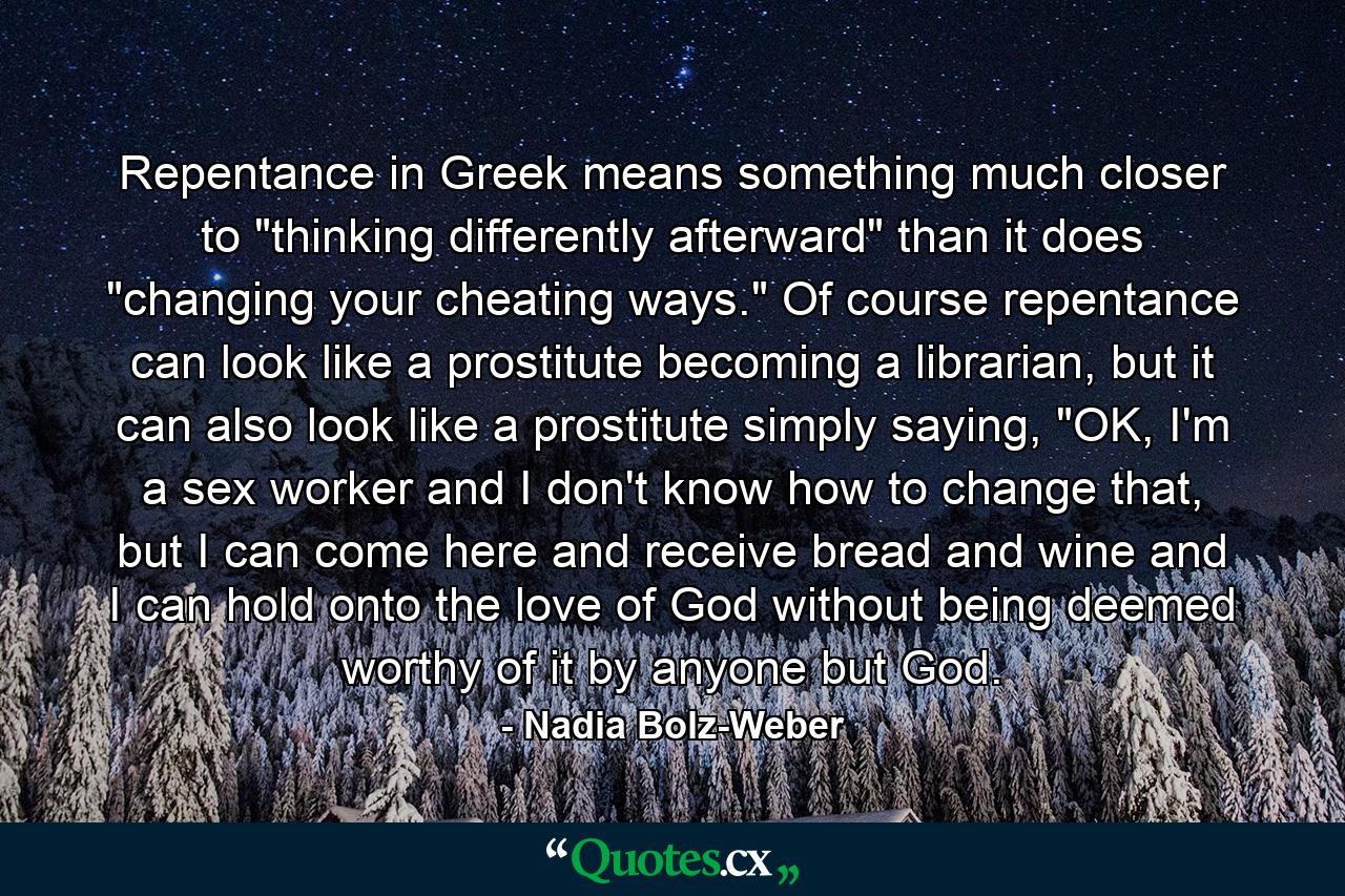 Repentance in Greek means something much closer to 