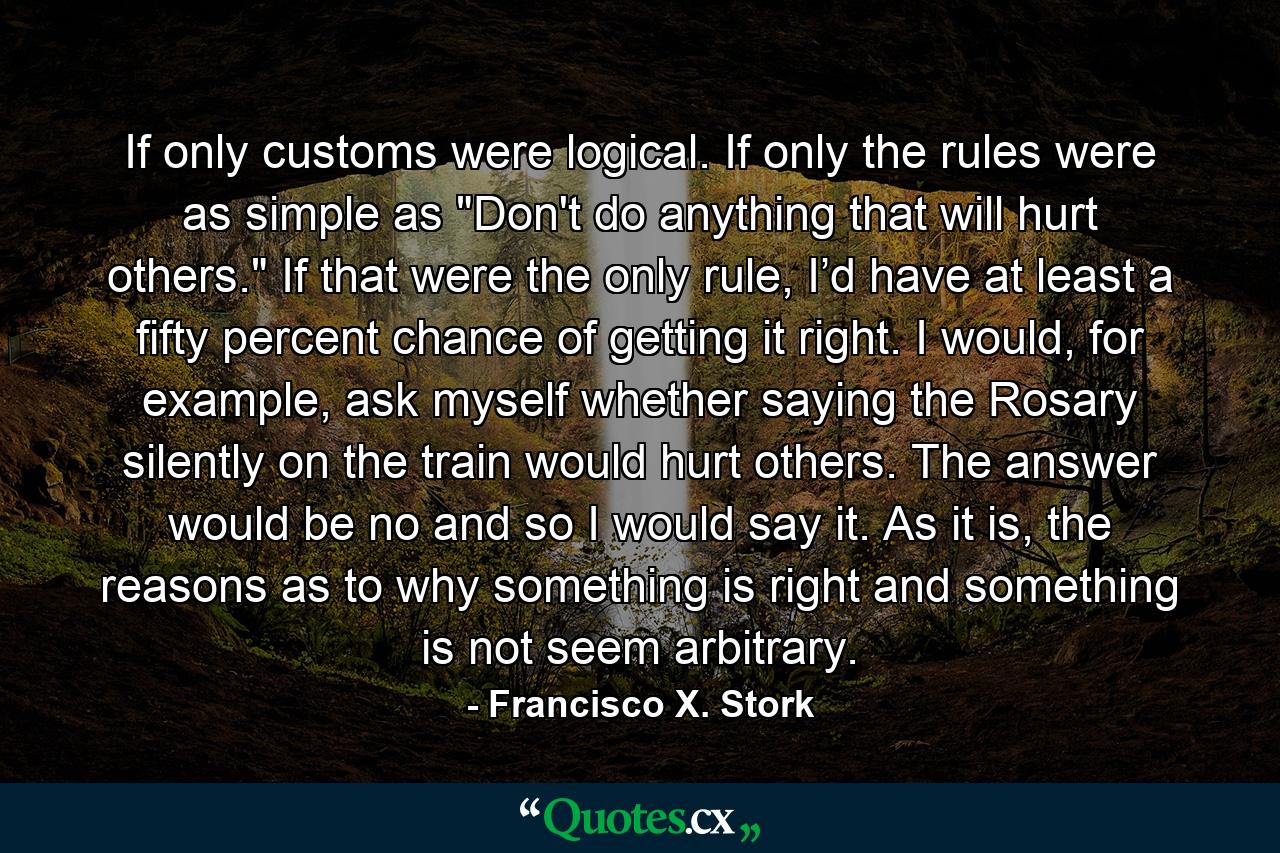 If only customs were logical. If only the rules were as simple as 