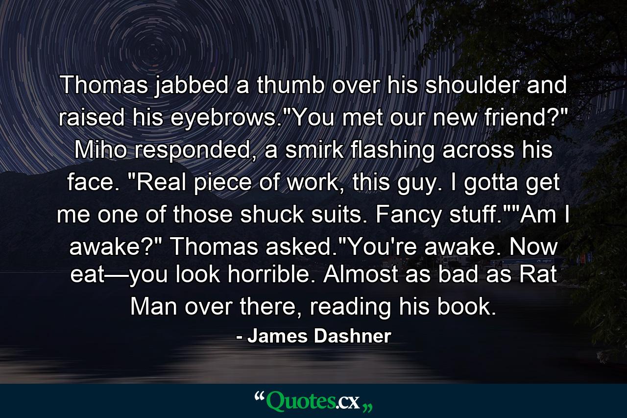 Thomas jabbed a thumb over his shoulder and raised his eyebrows.