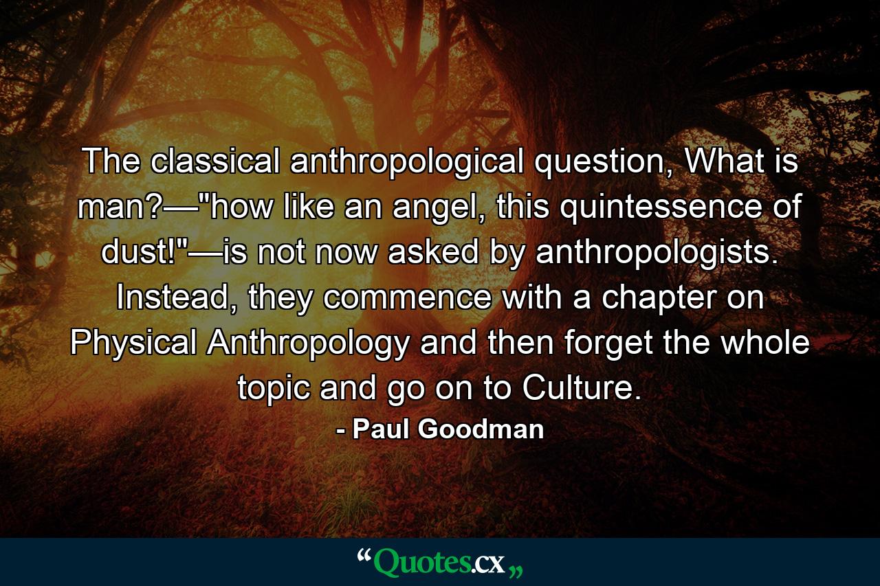 The classical anthropological question, What is man?—