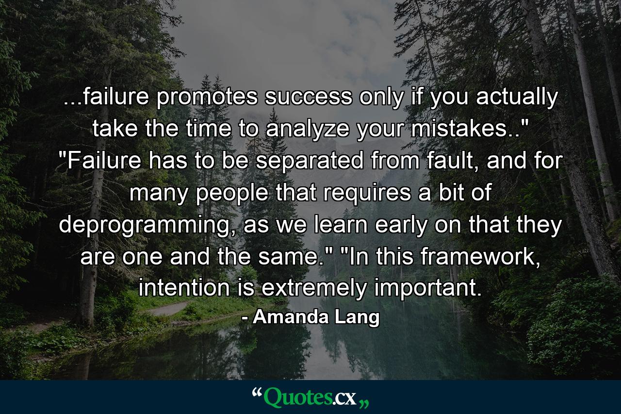 ...failure promotes success only if you actually take the time to analyze your mistakes..