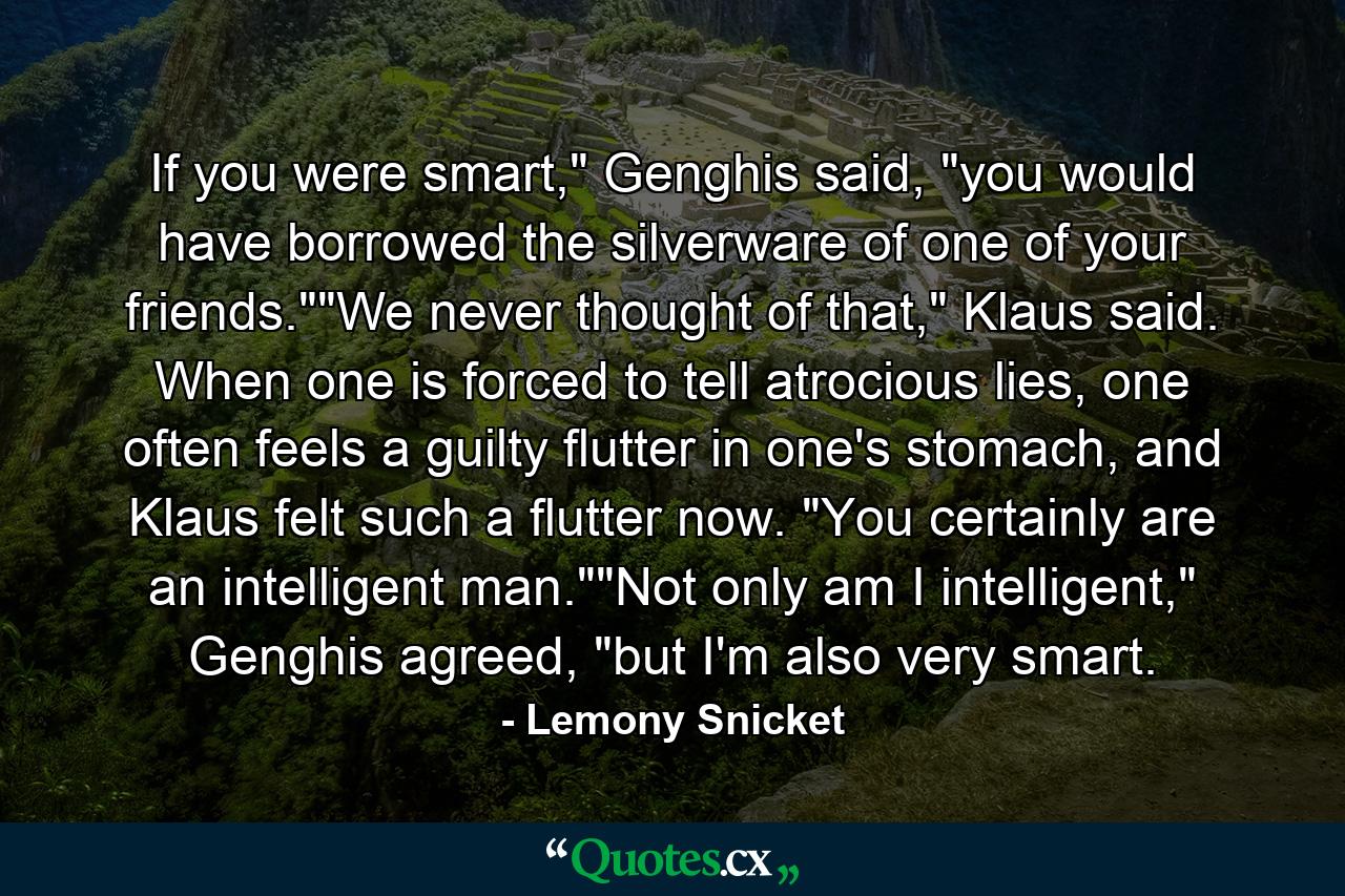 If you were smart,