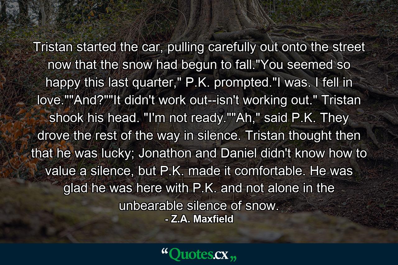 Tristan started the car, pulling carefully out onto the street now that the snow had begun to fall.