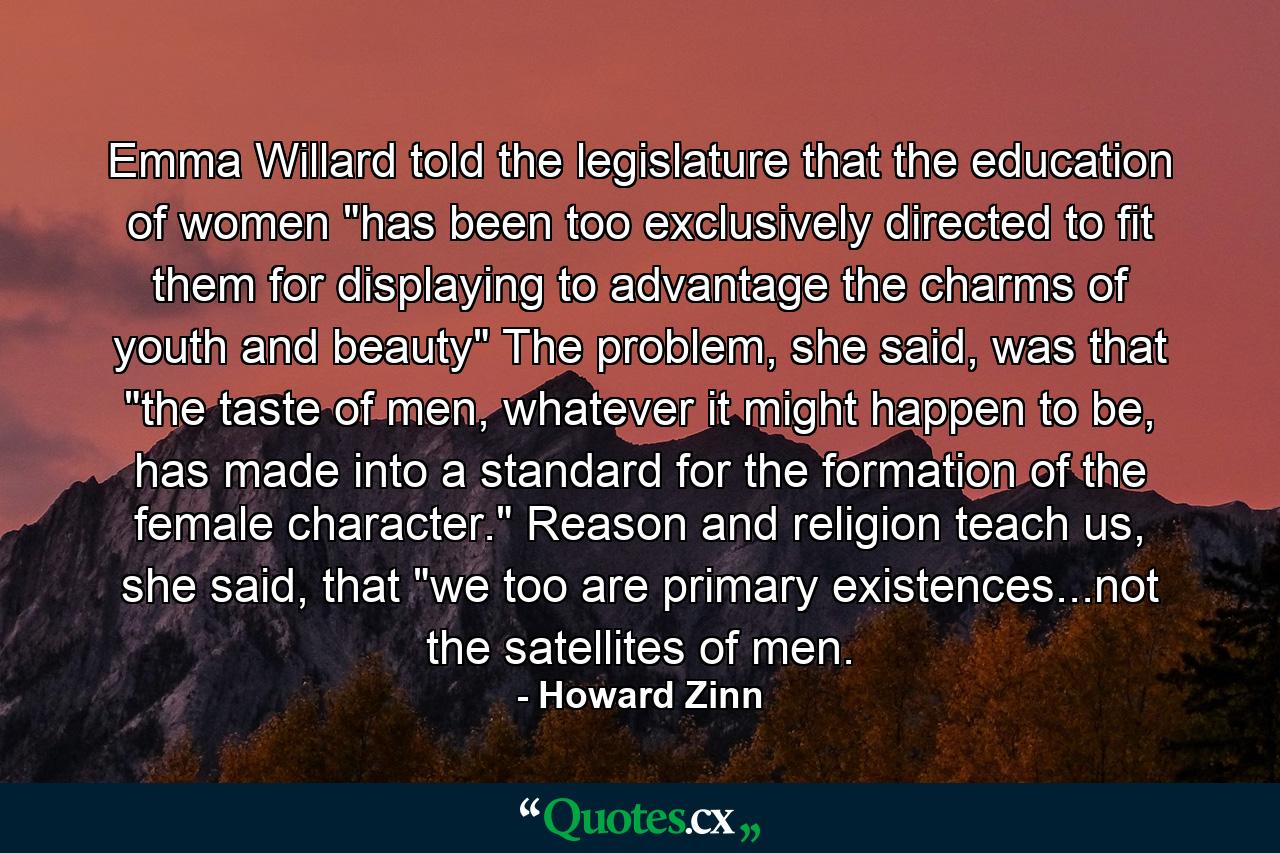 Emma Willard told the legislature that the education of women 