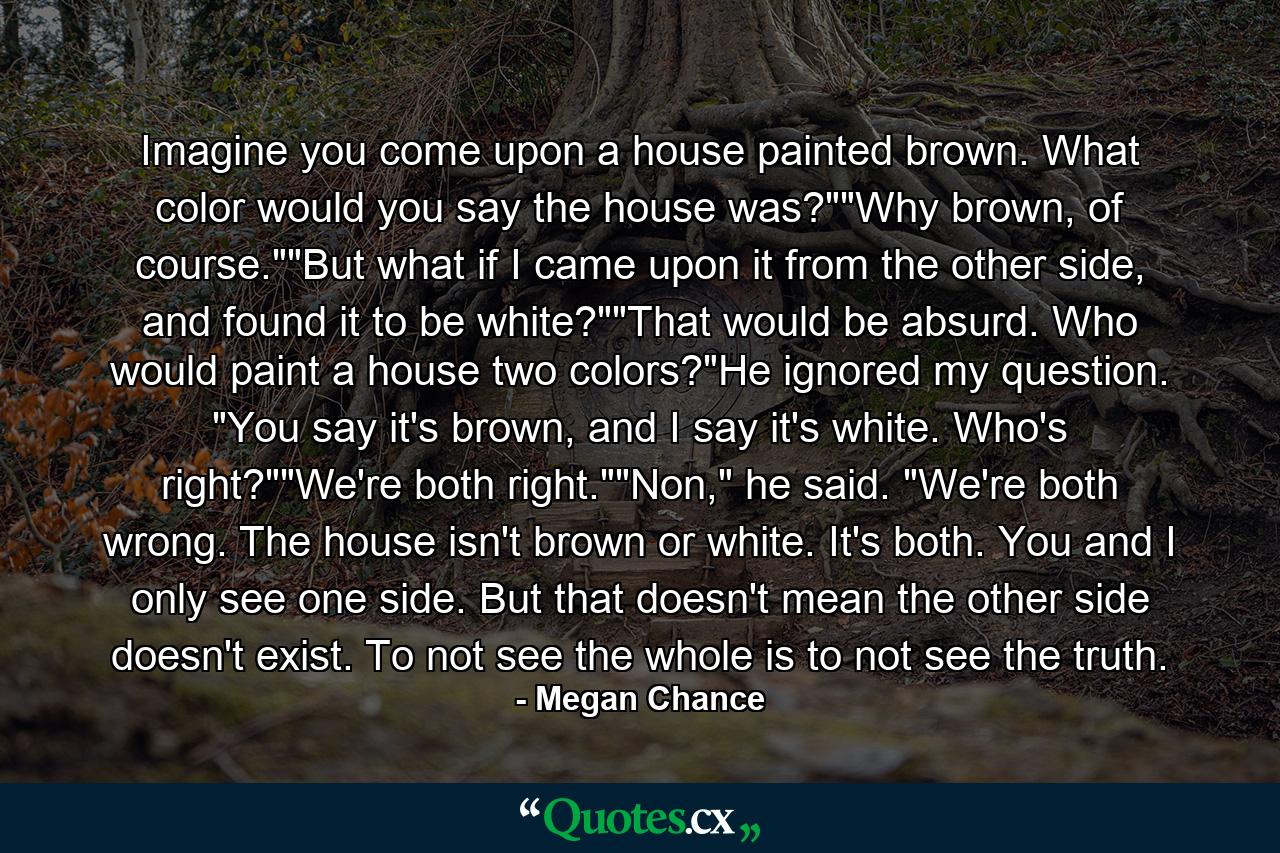 Imagine you come upon a house painted brown. What color would you say the house was?