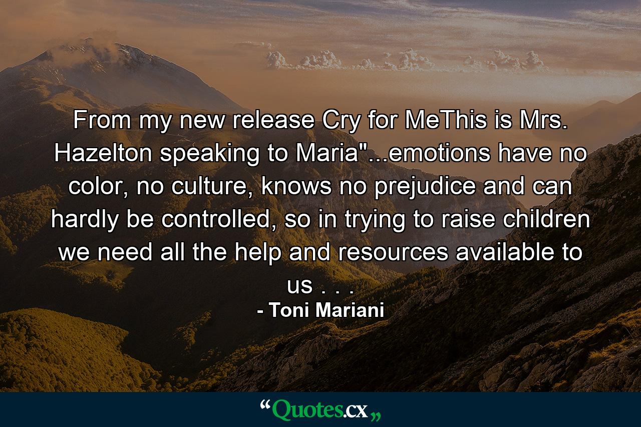 From my new release Cry for MeThis is Mrs. Hazelton speaking to Maria