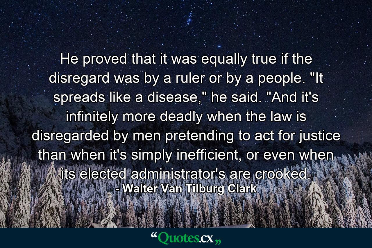 He proved that it was equally true if the disregard was by a ruler or by a people. 