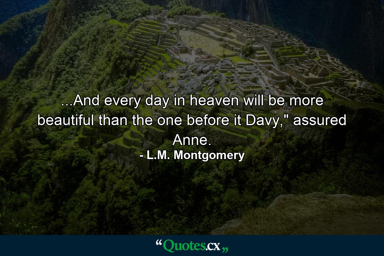 ...And every day in heaven will be more beautiful than the one before it Davy,