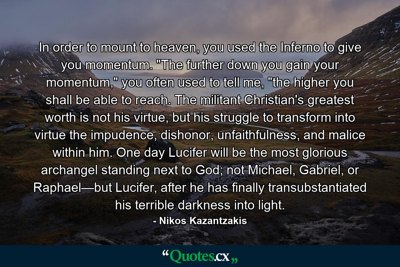 In order to mount to heaven, you used the Inferno to give you momentum. 